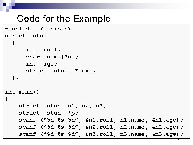 Code for the Example #include <stdio. h> struct stud { int roll; char name[30];