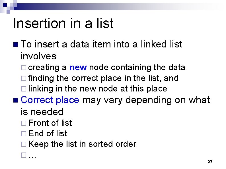 Insertion in a list n To insert a data item into a linked list