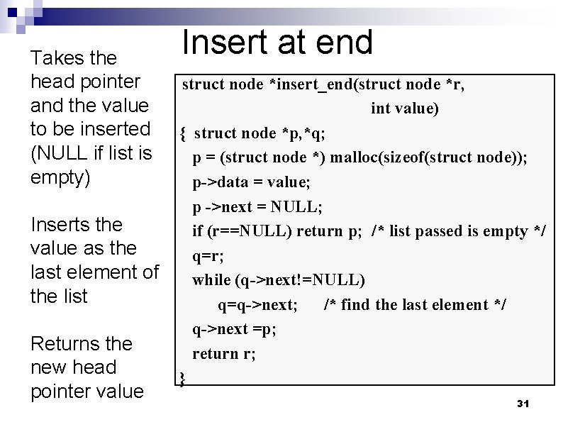 Takes the head pointer and the value to be inserted (NULL if list is