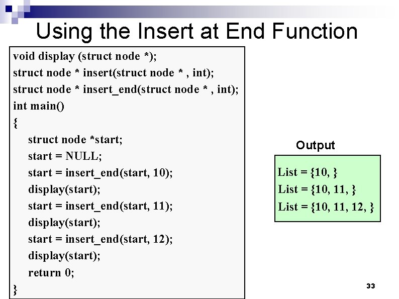 Using the Insert at End Function void display (struct node *); struct node *