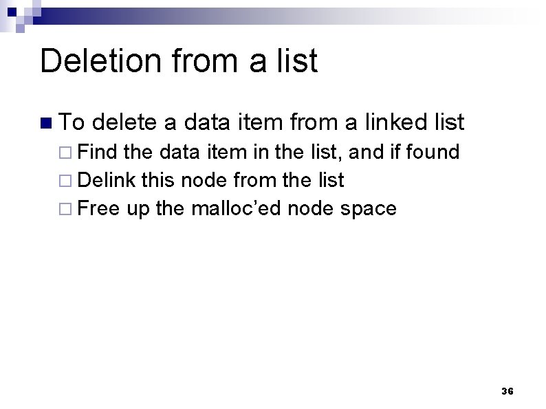 Deletion from a list n To delete a data item from a linked list