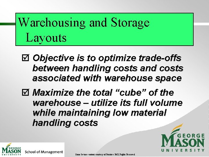 Warehousing and Storage Layouts þ Objective is to optimize trade-offs between handling costs and