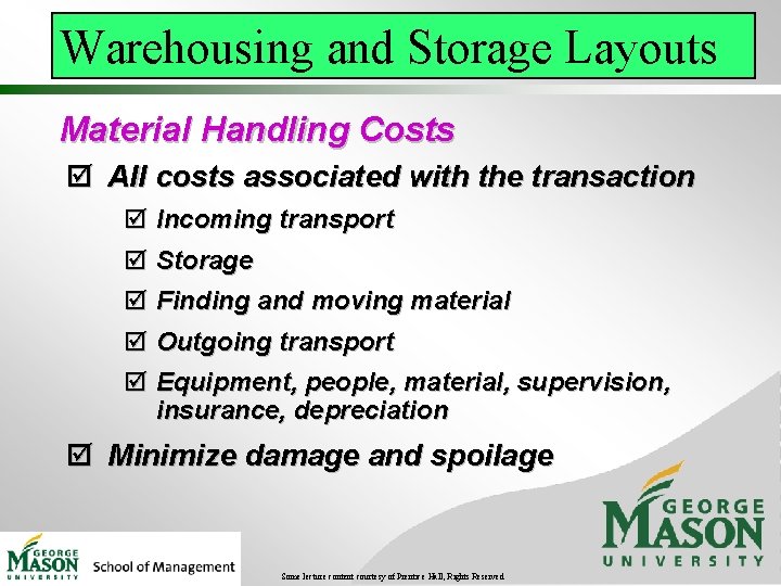 Warehousing and Storage Layouts Material Handling Costs þ All costs associated with the transaction