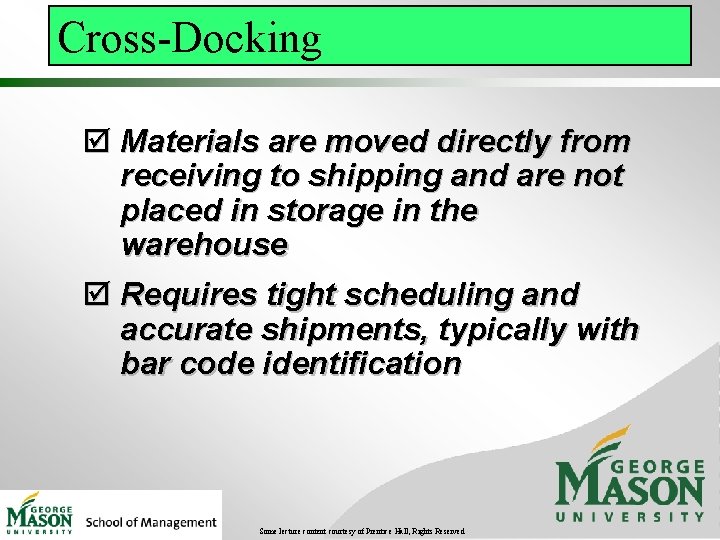 Cross-Docking þ Materials are moved directly from receiving to shipping and are not placed