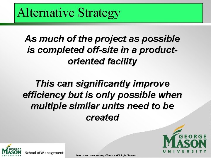 Alternative Strategy As much of the project as possible is completed off-site in a