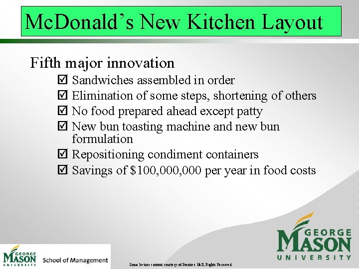 Mc. Donald’s New Kitchen Layout Fifth major innovation þ Sandwiches assembled in order þ