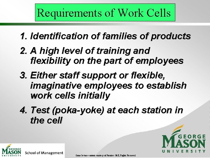 Requirements of Work Cells 1. Identification of families of products 2. A high level