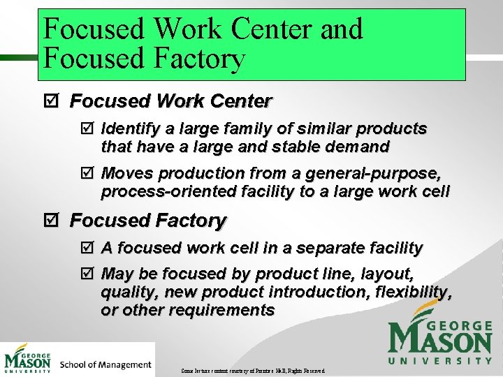 Focused Work Center and Focused Factory þ Focused Work Center þ Identify a large