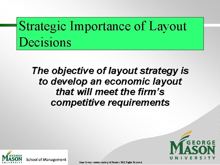 Strategic Importance of Layout Decisions The objective of layout strategy is to develop an