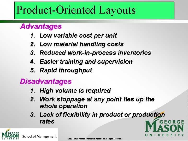 Product-Oriented Layouts Advantages 1. 2. 3. 4. 5. Low variable cost per unit Low