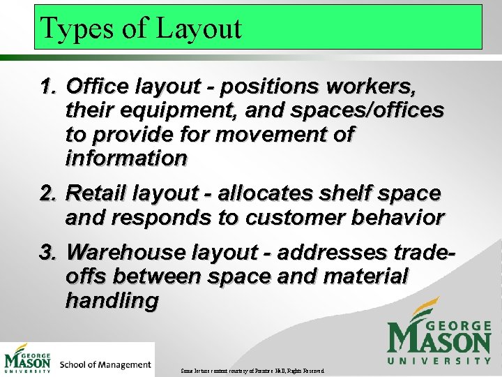 Types of Layout 1. Office layout - positions workers, their equipment, and spaces/offices to