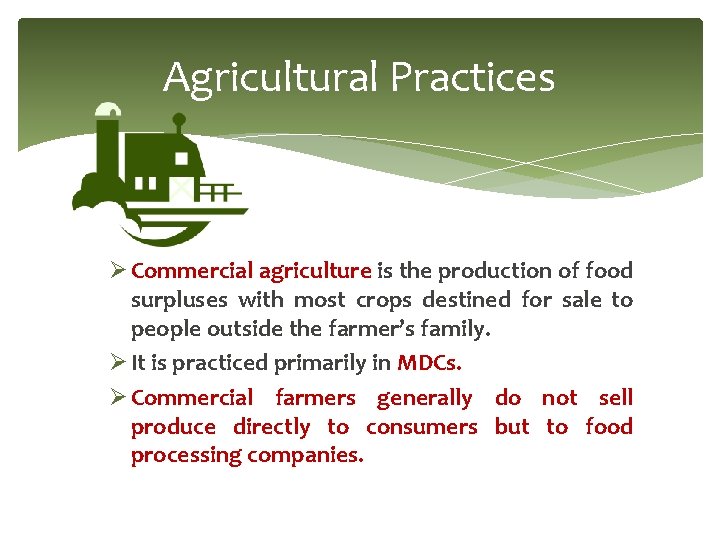 Agricultural Practices Ø Commercial agriculture is the production of food surpluses with most crops Agricultural Practices Ø Commercial agriculture is the production of food surpluses with most crops