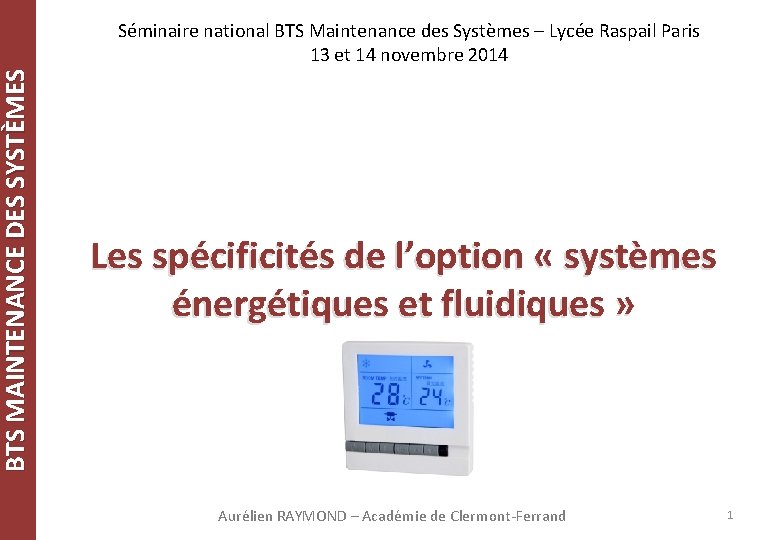 BTS MAINTENANCE DES SYSTÈMES Séminaire national BTS Maintenance des Systèmes – Lycée Raspail Paris