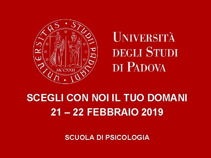 SCEGLI CON NOI IL TUO DOMANI 21 – 22 FEBBRAIO 2019 SCUOLA DI PSICOLOGIA