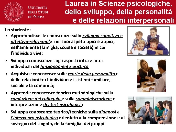 Laurea in Scienze psicologiche, dello sviluppo, della personalità e delle relazioni interpersonali Lo studente