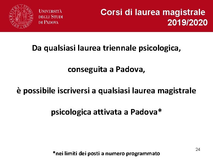 Corsi di laurea magistrale 2019/2020 Da qualsiasi laurea triennale psicologica, conseguita a Padova, è