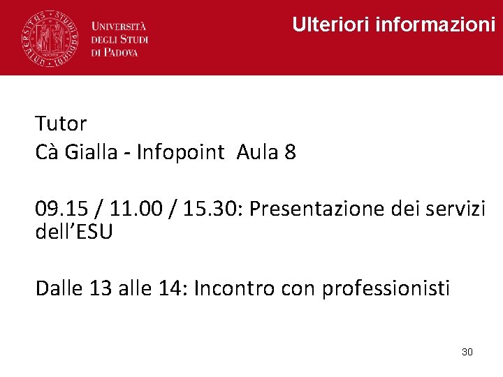 Ulteriori informazioni Tutor Cà Gialla - Infopoint Aula 8 09. 15 / 11. 00
