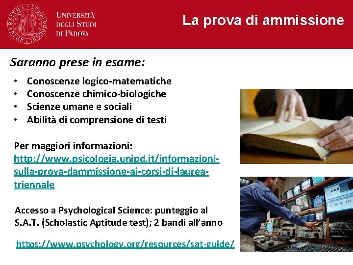 La prova di ammissione Saranno prese in esame: • • Conoscenze logico-matematiche Conoscenze chimico-biologiche