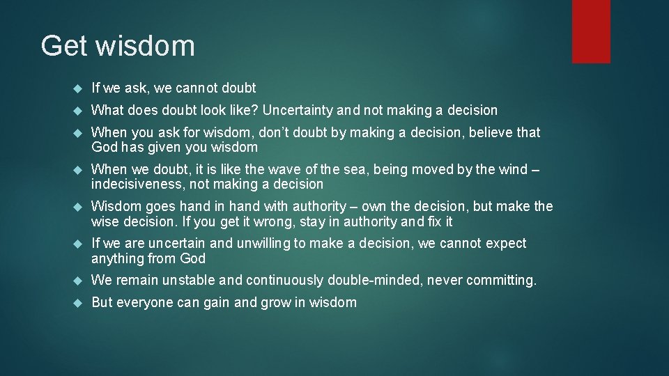 Get wisdom If we ask, we cannot doubt What does doubt look like? Uncertainty