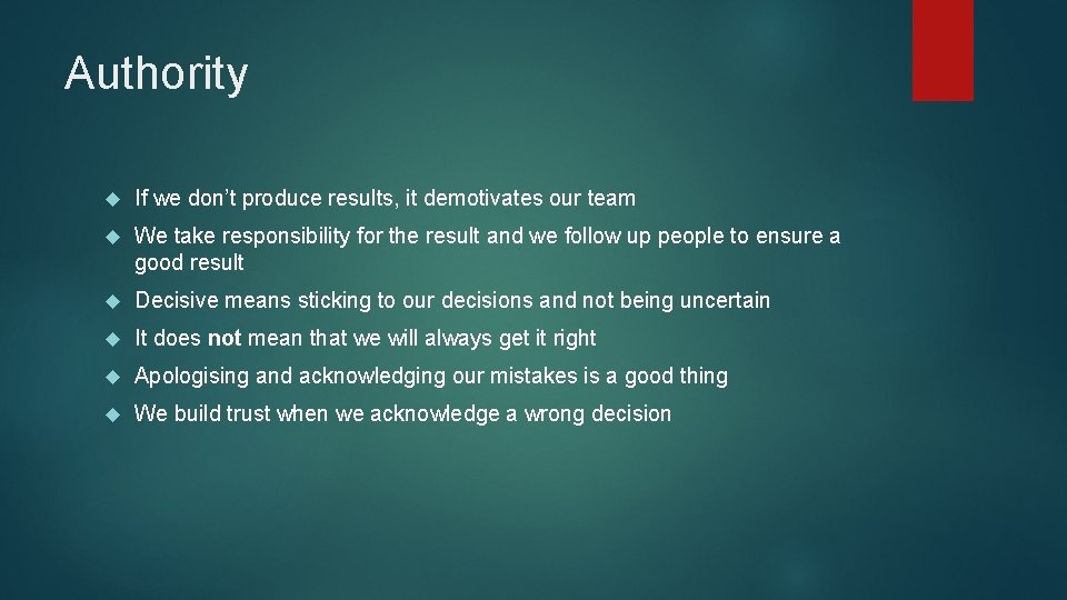 Authority If we don’t produce results, it demotivates our team We take responsibility for