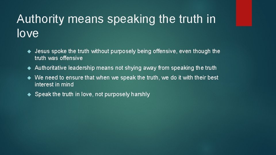 Authority means speaking the truth in love Jesus spoke the truth without purposely being