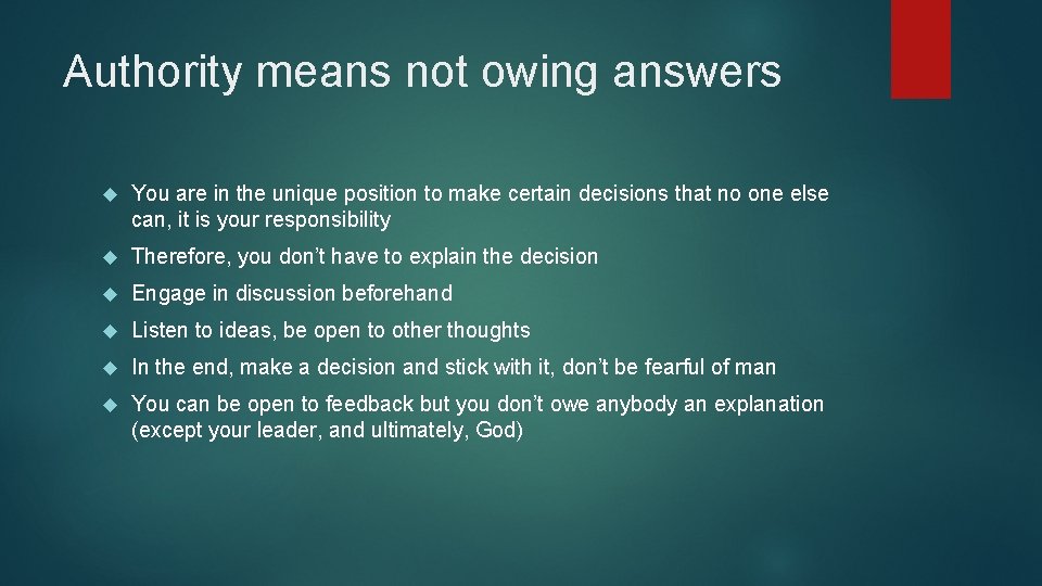 Authority means not owing answers You are in the unique position to make certain