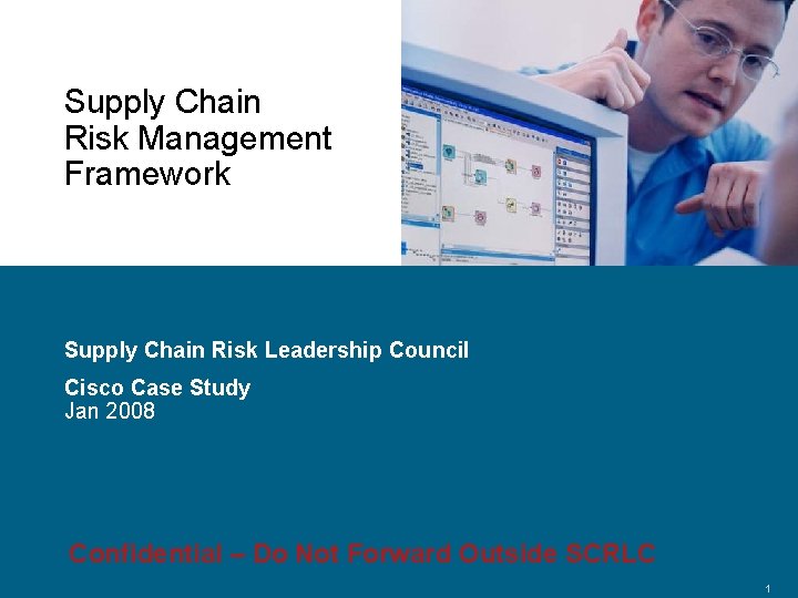 Supply Chain Risk Management Framework Supply Chain Risk Leadership Council Cisco Case Study Jan