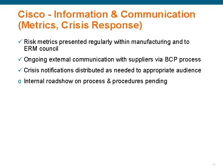 Cisco - Information & Communication (Metrics, Crisis Response) ü Risk metrics presented regularly within