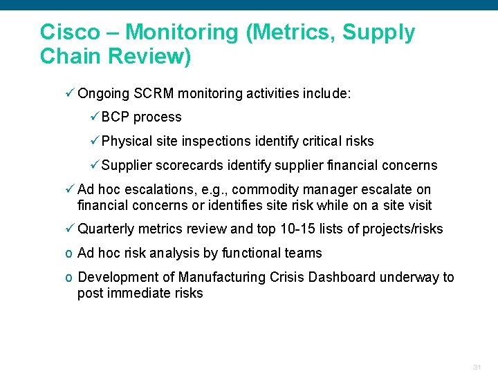 Cisco – Monitoring (Metrics, Supply Chain Review) ü Ongoing SCRM monitoring activities include: üBCP Cisco – Monitoring (Metrics, Supply Chain Review) ü Ongoing SCRM monitoring activities include: üBCP