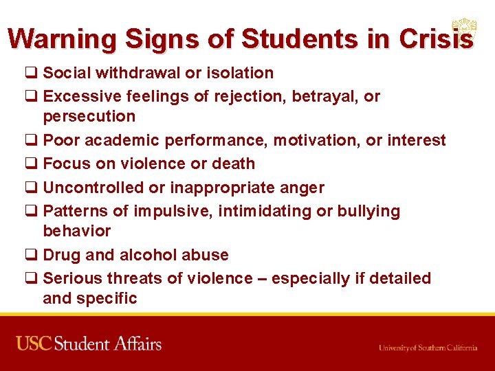 Warning Signs of Students in Crisis q Social withdrawal or isolation q Excessive feelings