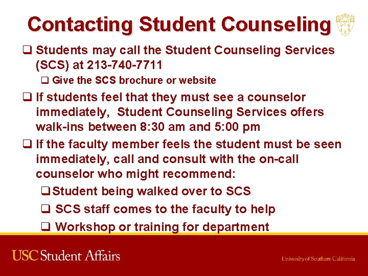 Contacting Student Counseling q Students may call the Student Counseling Services (SCS) at 213