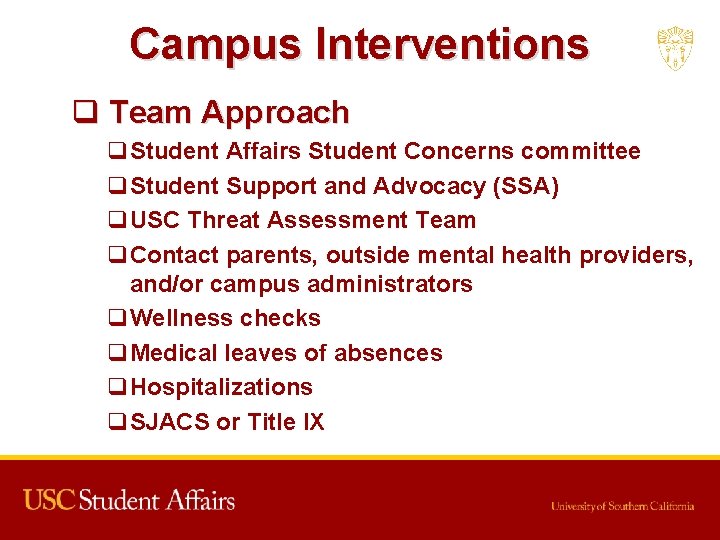 Campus Interventions q Team Approach q. Student Affairs Student Concerns committee q. Student Support
