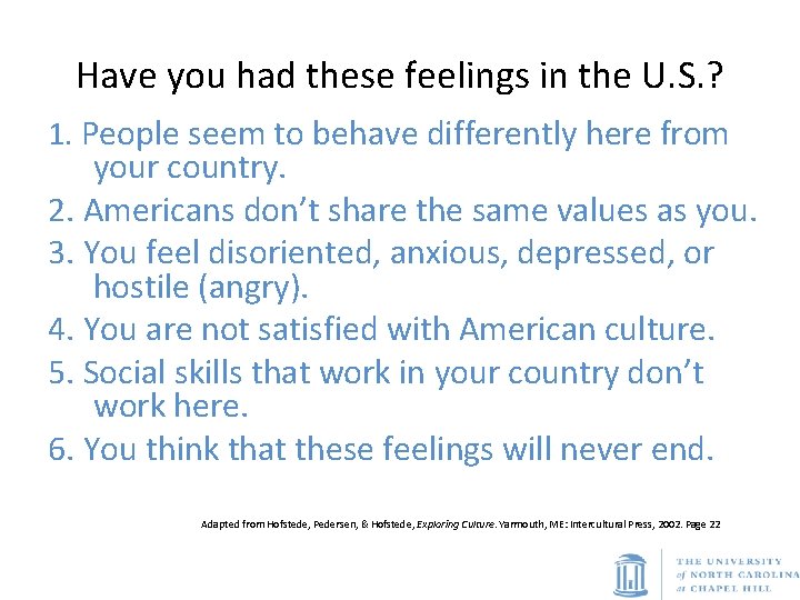 Have you had these feelings in the U. S. ? 1. People seem to
