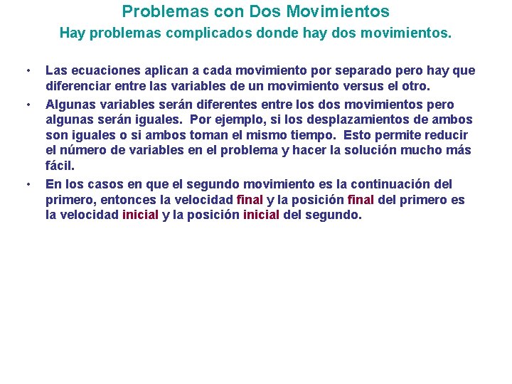 Problemas con Dos Movimientos Hay problemas complicados donde hay dos movimientos. • • •