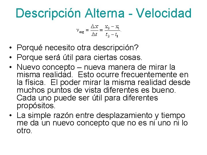 Descripción Alterna - Velocidad • Porqué necesito otra descripción? • Porque será útil para