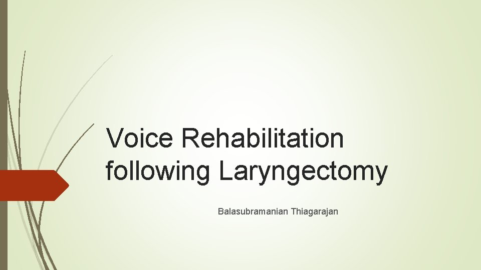 Voice Rehabilitation following Laryngectomy Balasubramanian Thiagarajan 