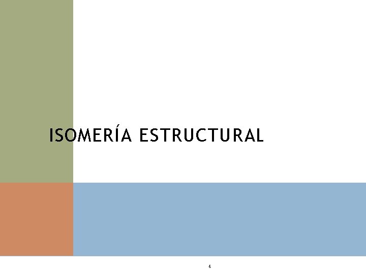 ISOMERÍA ESTRUCTURAL 6 