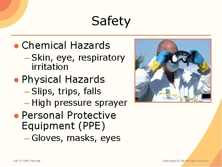 Safety ● Chemical Hazards – Skin, eye, respiratory irritation ● Physical Hazards – Slips,