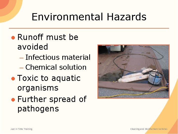 Environmental Hazards ● Runoff must be avoided – Infectious material – Chemical solution ●