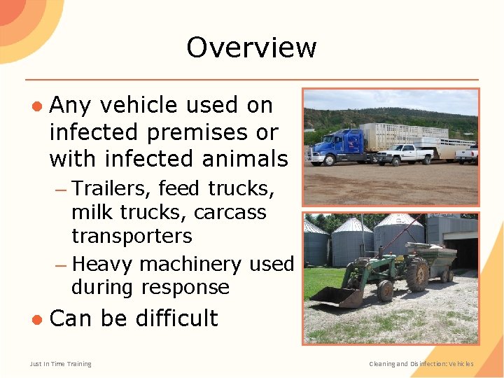 Overview ● Any vehicle used on infected premises or with infected animals – Trailers,