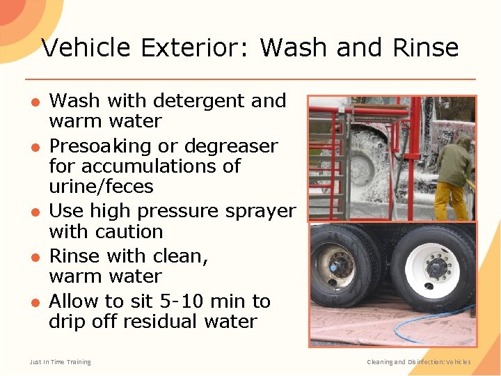 Vehicle Exterior: Wash and Rinse ● Wash with detergent and warm water ● Presoaking