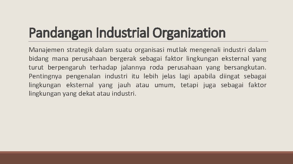 Pandangan Industrial Organization Manajemen strategik dalam suatu organisasi mutlak mengenali industri dalam bidang mana