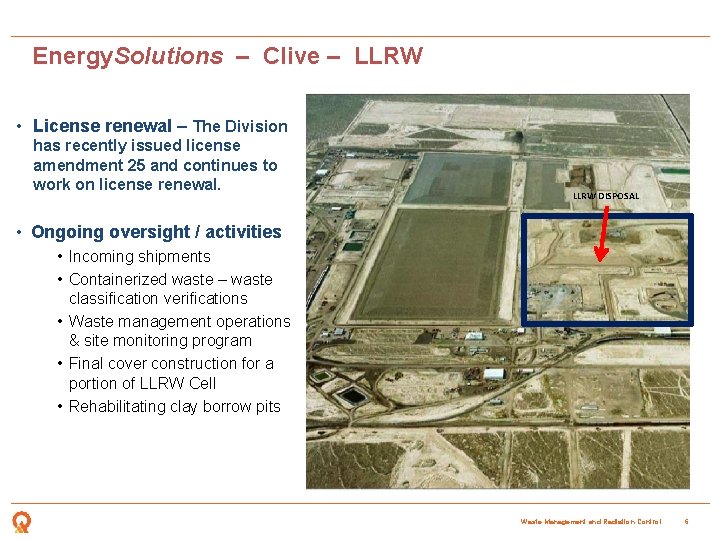 Energy. Solutions – Clive – LLRW • License renewal – The Division has recently