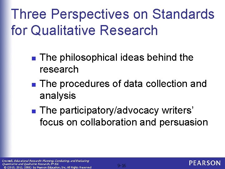Three Perspectives on Standards for Qualitative Research n n n The philosophical ideas behind