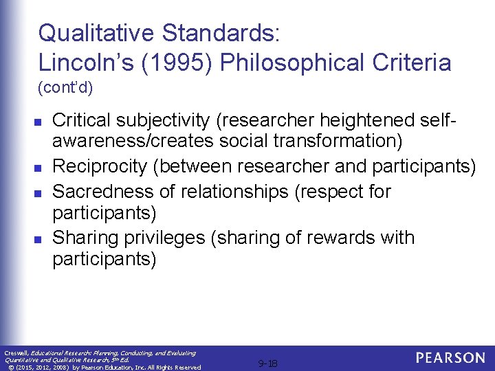 Qualitative Standards: Lincoln’s (1995) Philosophical Criteria (cont’d) n n Critical subjectivity (researcher heightened selfawareness/creates