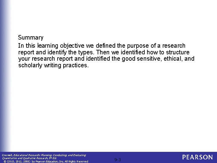 Summary In this learning objective we defined the purpose of a research report and