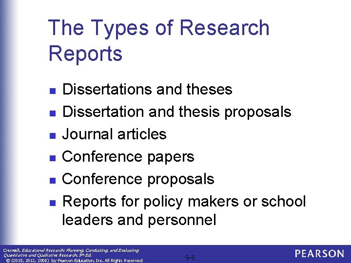 The Types of Research Reports n n n Dissertations and theses Dissertation and thesis