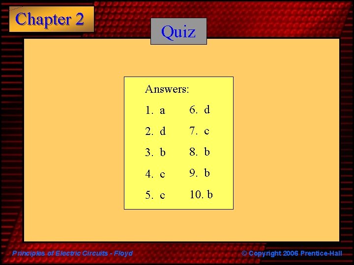 Chapter 2 Quiz Answers: Principles of Electric Circuits - Floyd 1. a 6. d