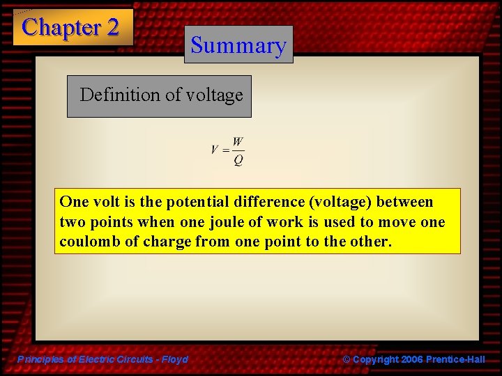 Chapter 2 Summary Definition of voltage One volt is the potential difference (voltage) between