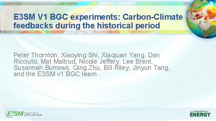 E 3 SM V 1 BGC experiments: Carbon-Climate feedbacks during the historical period Peter